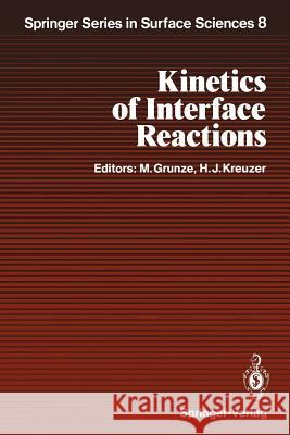 Kinetics of Interface Reactions: Proceedings of a Workshop on Interface Phenomena, Campobello Island, Canada, September 24-27, 1986 Grunze, Michael 9783642726774 Springer