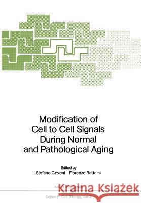 Modification of Cell to Cell Signals During Normal and Pathological Aging Stefano Govoni Fiorenzo Battaini 9783642727313 Springer