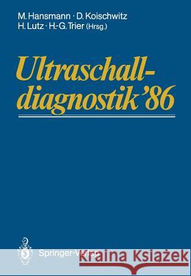 Ultraschalldiagnostik '86: Drei-Länder-Treffen Bonn. 10. Gemeinsame Tagung Der Deutschsprachigen Gesellschaften Für Ultraschall in Der Medizin Hansmann, Manfred 9783642727788 Springer