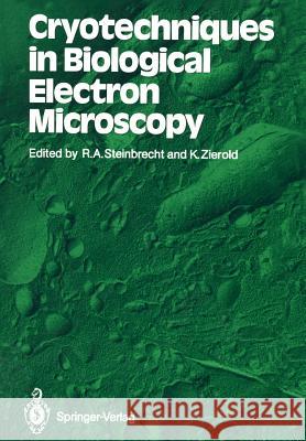 Cryotechniques in Biological Electron Microscopy Rudolf A. Steinbrecht Karl Zierold 9783642728174 Springer