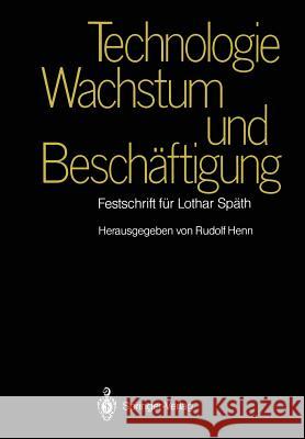 Technologie, Wachstum Und Beschäftigung: Festschrift Für Lothar Späth Henn, Rudolf 9783642728327 Springer