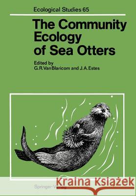 The Community Ecology of Sea Otters Glenn R. Vanblaricom James A. Estes 9783642728471 Springer