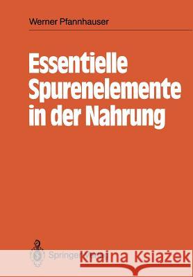 Essentielle Spurenelemente in Der Nahrung Pfannhauser, Werner 9783642728624 Springer