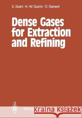 Dense Gases for Extraction and Refining Egon Stahl Karl-Werner Quirin Dieter Gerard 9783642728945 Springer