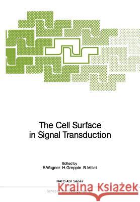 The Cell Surface in Signal Transduction E. Wagner H. Greppin B. Millet 9783642729126 Springer