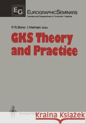 GKS Theory and Practice Peter R. Bono, Ivan Herman 9783642729324 Springer-Verlag Berlin and Heidelberg GmbH & 