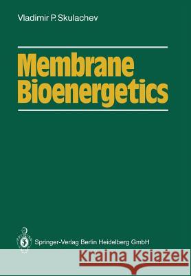 Membrane Bioenergetics Vladimir P. Skulachev 9783642729805 Springer