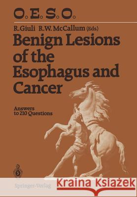 Benign Lesions of the Esophagus and Cancer: Answers to 210 Questions Giuli, Robert 9783642730573 Springer