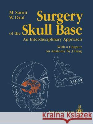 Surgery of the Skull Base: An Interdisciplinary Approach Samii, Madjid 9783642730634 Springer