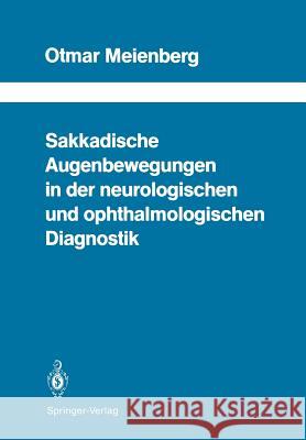 Sakkadische Augenbewegungen in Der Neurologischen Und Ophthalmologischen Diagnostik Meienberg, Otmar 9783642731389 Springer