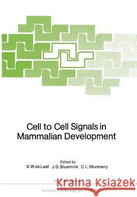 Cell to Cell Signals in Mammalian Development S. W. De Laat J. G. Bluemink C. L. Mummery 9783642731440 Springer