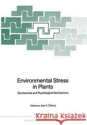 Environmental Stress in Plants: Biochemical and Physiological Mechanisms Cherry, Joe H. 9783642731655 Springer