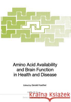 Amino Acid Availability and Brain Function in Health and Disease Gerald Huether 9783642731778