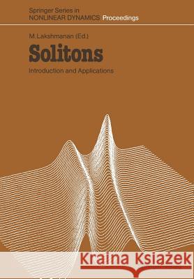 Solitons: Introduction and Applications Lakshmanan, Muthusamy 9783642731952 Springer