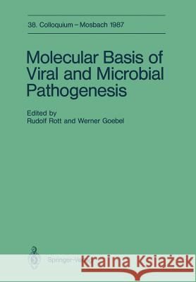 Molecular Basis of Viral and Microbial Pathogenesis: April 9-11, 1987 Rott, Rudolf 9783642732164 Springer