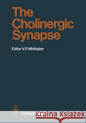 The Cholinergic Synapse Victor P. Whittaker 9783642732225 Springer