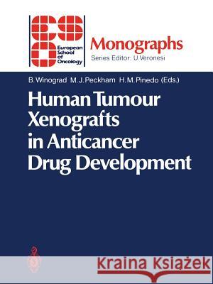 Human Tumour Xenografts in Anticancer Drug Development Benjamin Winograd Michael Peckham Herbert M. Pinedo 9783642732546 Springer
