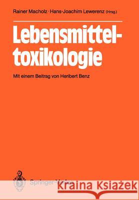 Lebensmitteltoxikologie Rainer Macholz Hans-Jochen Lewerenz Heribert Benz 9783642732706