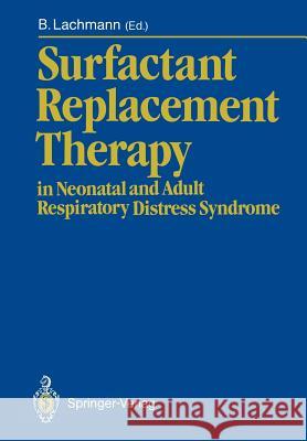 Surfactant Replacement Therapy: In Neonatal and Adult Respiratory Distress Syndrome Lachmann, Burkhard 9783642733079 Springer