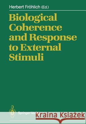 Biological Coherence and Response to External Stimuli Herbert F 9783642733116 Springer