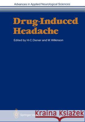 Drug-Induced Headache Hans-Christoph Diener Marcia Wilkinson 9783642733291 Springer