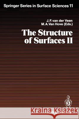 The Structure of Surfaces II: Proceedings of the 2nd International Conference on the Structure of Surfaces (ICSOS II), Amsterdam, The Netherlands, June 22–25, 1987 Johannes F. van der Veen, Michel A. Van Hove 9783642733451 Springer-Verlag Berlin and Heidelberg GmbH & 
