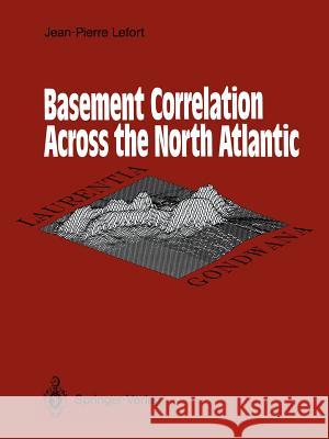 Basement Correlation Across the North Atlantic Jean-Pierre Lefort M. S. N. Carpenter 9783642733529 Springer