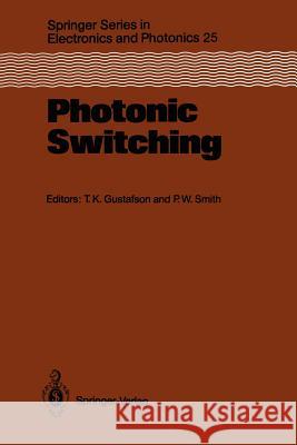 Photonic Switching: Proceedings of the First Topical Meeting, Incline Village, Nevada, March 18-20, 1987 Gustafson, T. Kenneth 9783642733901 Springer