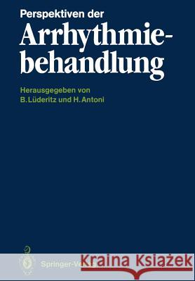 Perspektiven Der Arrhythmiebehandlung Lüderitz, Berndt 9783642734236 Springer