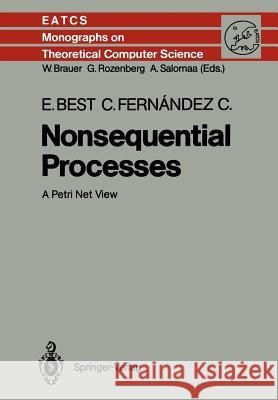 Nonsequential Processes: A Petri Net View Best, Eike 9783642734854 Springer