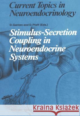 Stimulus-Secretion Coupling in Neuroendocrine Systems Detlev Ganten Donald Pfaff 9783642734977