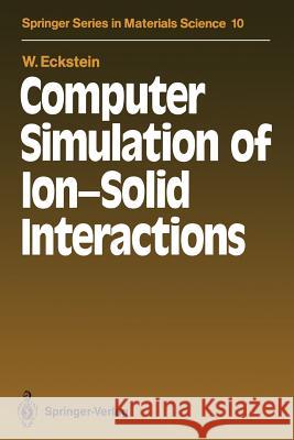 Computer Simulation of Ion-Solid Interactions Wolfgang Eckstein 9783642735158 Springer