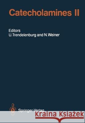 Catecholamines II Ullrich Trendelenburg Norman Weiner M. a. Arnold 9783642735530