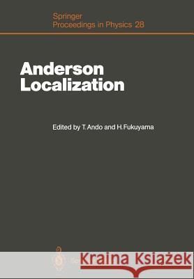 Anderson Localization: Proceedings of the International Symposium, Tokyo, Japan, August 16-18, 1987 Ando, Tsuneya 9783642735561 Springer