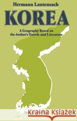 Korea: A Geography Based on the Author's Travels and Literature Dege, Eckart 9783642735806 Springer