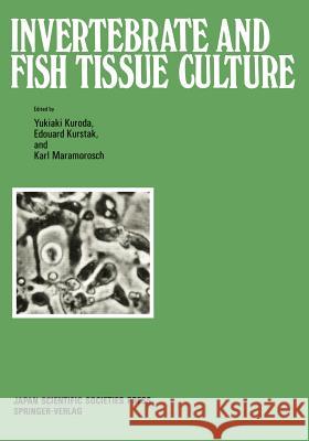 Invertebrate and Fish Tissue Culture: Proceedings of the Seventh International Conference on Invertebrate and Fish Tissue Culture, Japan, 1987 Kuroda, Yukiaki 9783642736285
