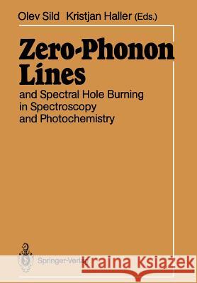 Zero-Phonon Lines: And Spectral Hole Burning in Spectroscopy and Photochemistry Sild, Olev 9783642736407 Springer