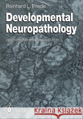 Developmental Neuropathology Reinhard L. Friede 9783642736995 Springer