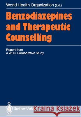 Benzodiazepines and Therapeutic Counselling: Report from a Who Collaborative Study World Health Organization 9783642737145