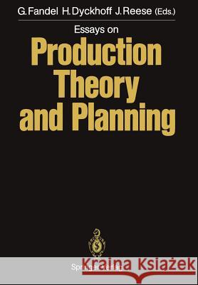 Essays on Production Theory and Planning G. Nter Fandel Harald Dyckhoff Joachim Reese 9783642737503