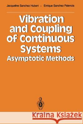 Vibration and Coupling of Continuous Systems: Asymptotic Methods Sanchez Hubert, Jacqueline 9783642737848