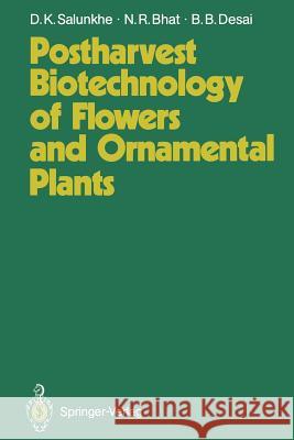 Postharvest Biotechnology of Flowers and Ornamental Plants Dattajirao K. Salunkhe Narayana R. Bhat Babasaheb B. Desai 9783642738050 Springer