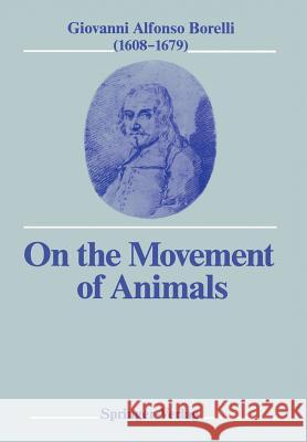 On the Movement of Animals Giovanni A. Borelli Paul Maquet 9783642738142 Springer