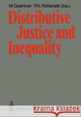 Distributive Justice and Inequality: A Selection of Papers Given at a Conference, Berlin, May 1986 Gaertner, Wulf 9783642738180 Springer