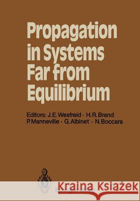 Propagation in Systems Far from Equilibrium: Proceedings of the Workshop, Les Houches, France, March 10-18, 1987 Wesfreid, Jose E. 9783642738630 Springer