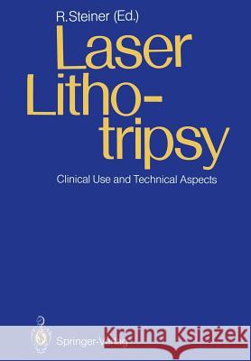 Laser Lithotripsy: Clinical Use and Technical Aspects Steiner, Rudolf W. 9783642738661 Springer