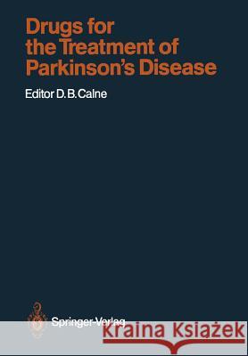 Drugs for the Treatment of Parkinson's Disease Donald B. Calne 9783642739019