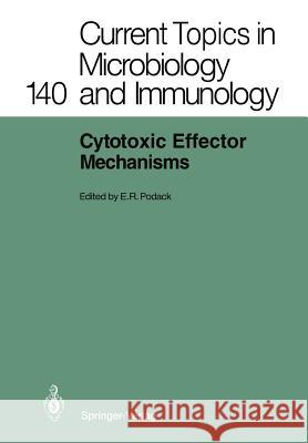 Cytotoxic Effector Mechanisms Eckhard R. Podack 9783642739132 Springer