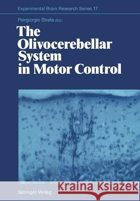 The Olivocerebellar System in Motor Control Piergiorgio Strata J. J. a. Arends 9783642739224 Springer