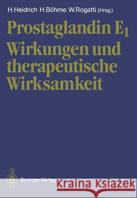 Prostaglandin E1: Wirkungen Und Therapeutische Wirksamkeit Heidrich, Heinz 9783642739446 Springer